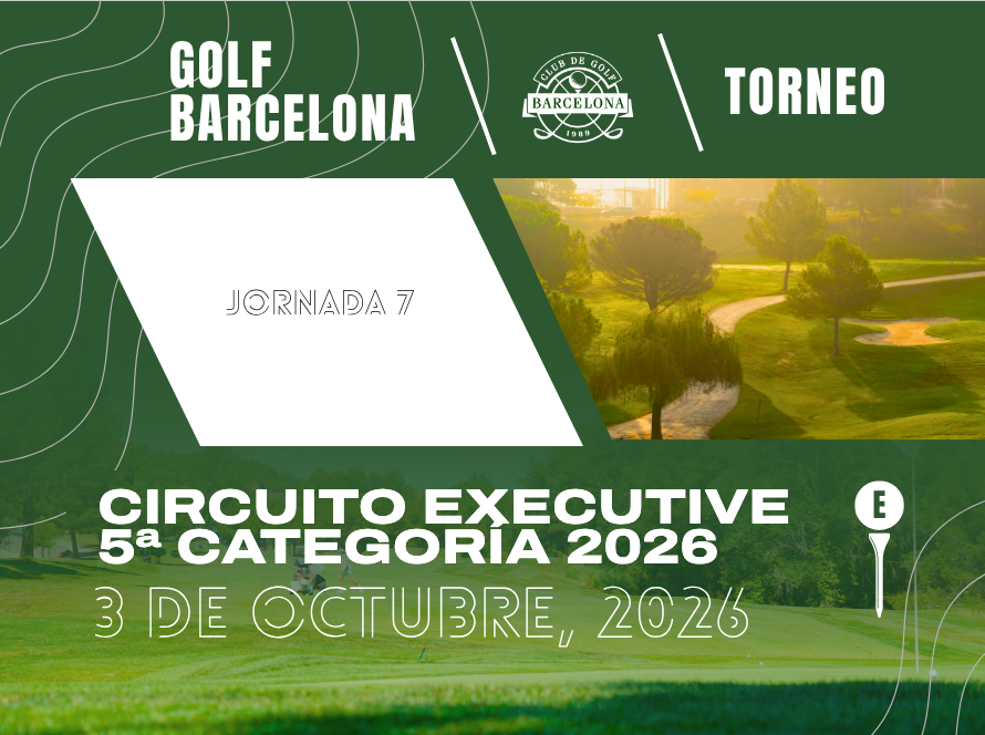 Circuito Executive 5ª Categoría 2026 - 3 de octubre de 2026 - Club de Golf Barcelona